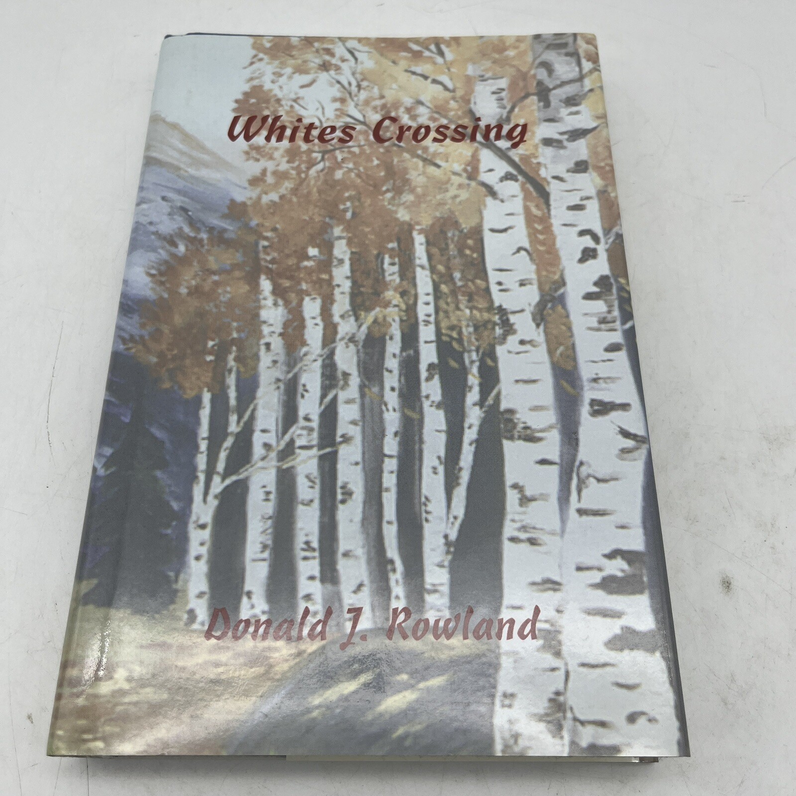 WHITES CROSSING DONALD ROWLAND HARDCOVER DJ 1996 SIGNED