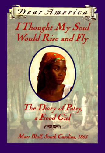 I Thought My Soul Would Rise and Fly: The Diary of Patsy, a Freed Girl, M – GOOD