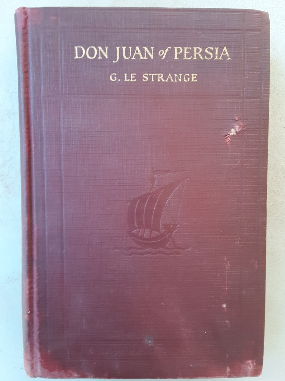 Don Juan of Persia / a Shi’ah Catholic / 1560/1604 / G. Le Strange /1926 / HB