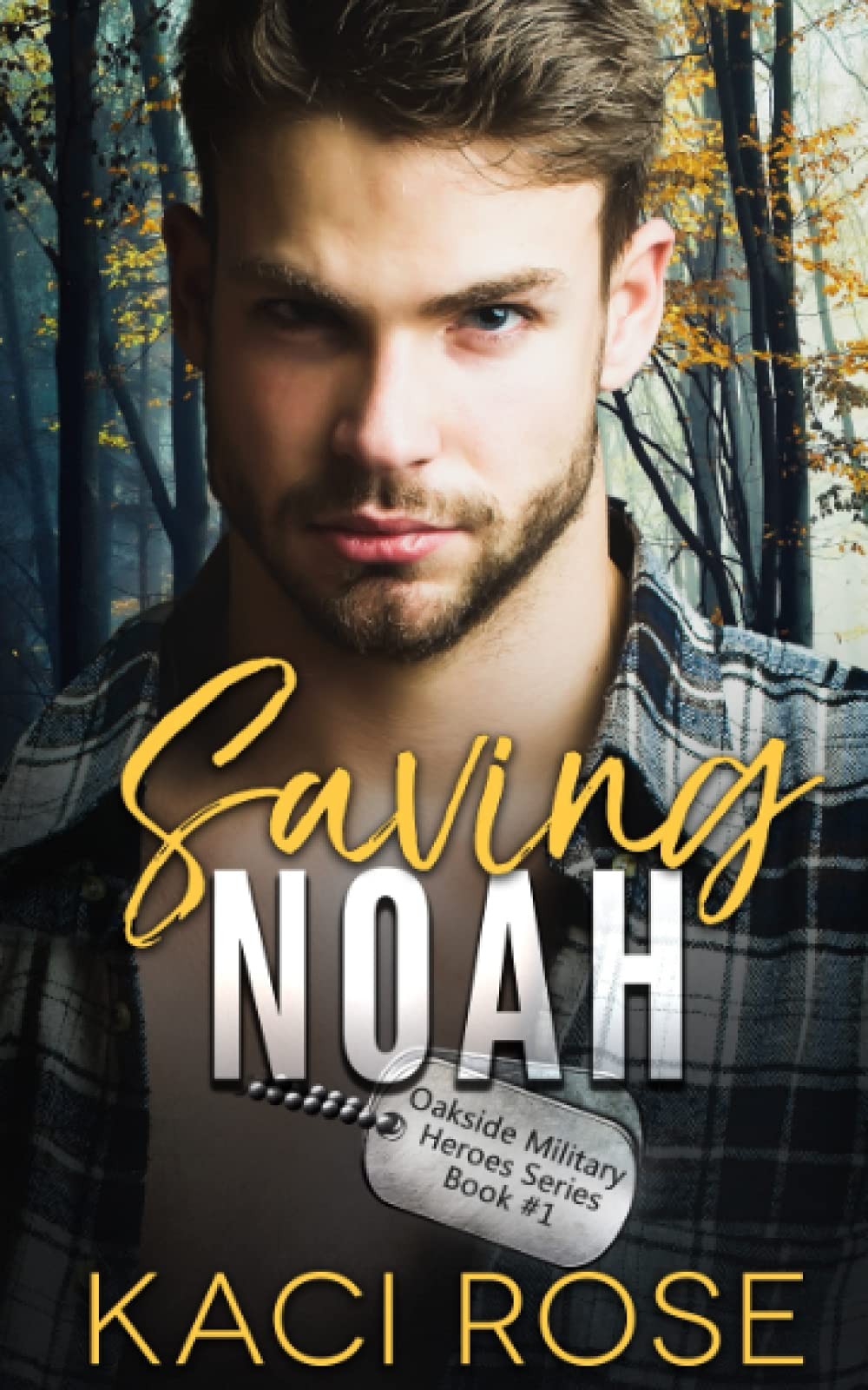 Saving Noah: A Scarred Hero Military Romance (Oakside Military Heroes) by Rose