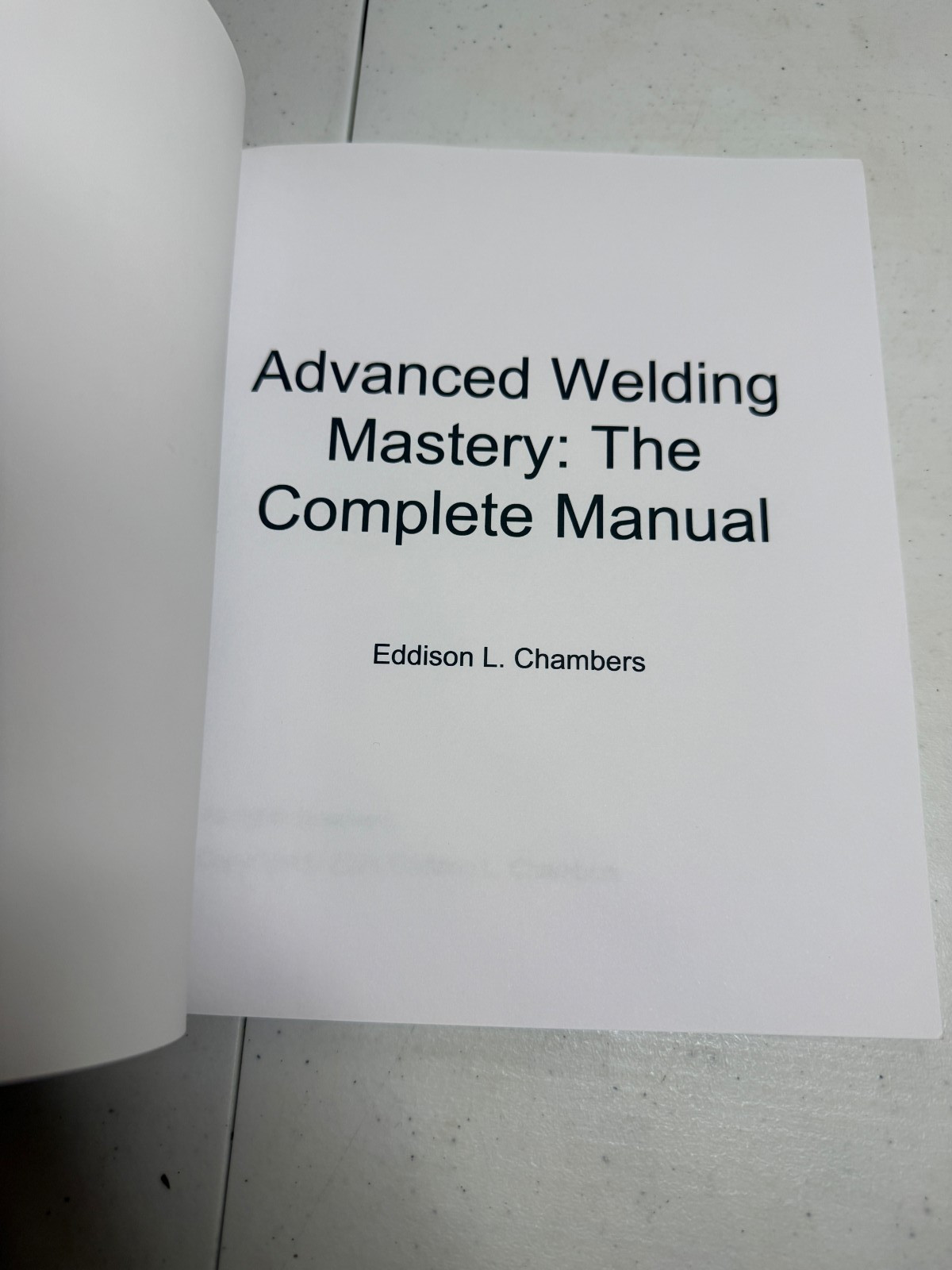 Advanced Welding Mastery the Complete Manual Book Eddison Chambers