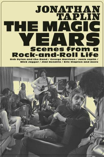 The Magic Years: Scenes from a Rock-and-Roll Life by Taplin, Jonathan