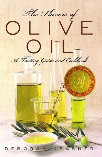 The Flavors of Olive Oil: A Tasting Guide and Cookbook by Krasner, Deborah