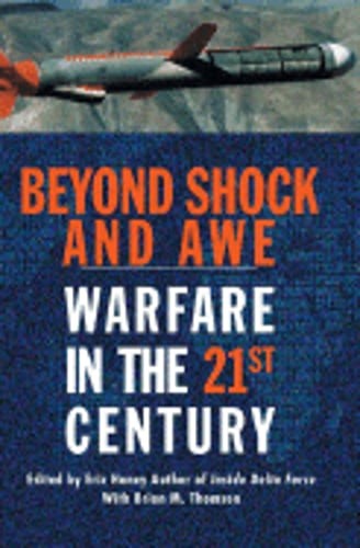 Beyond Shock and Awe: Warfare in the 21st Century by Eric L Haney: Used