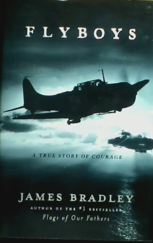 Flyboys: A True Story of Courage by James Bradley