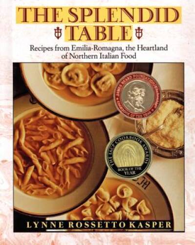 The Splendid Table: Recipes from Emilia-Romagna, the Heartland of No – VERY GOOD