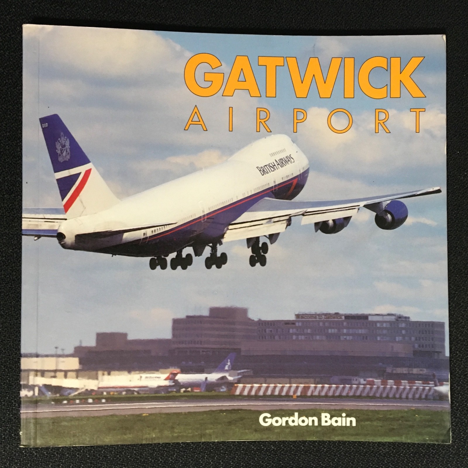 GATWICK AIRPORT Illustrated Commercial Aviation Aircraft History Gordon Bain VG