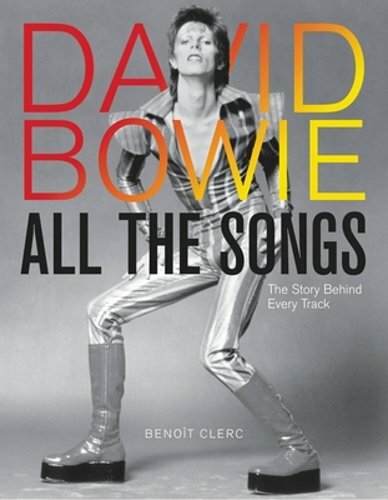David Bowie All the Songs: The Story Behind Every Track by Benoît Clerc: New