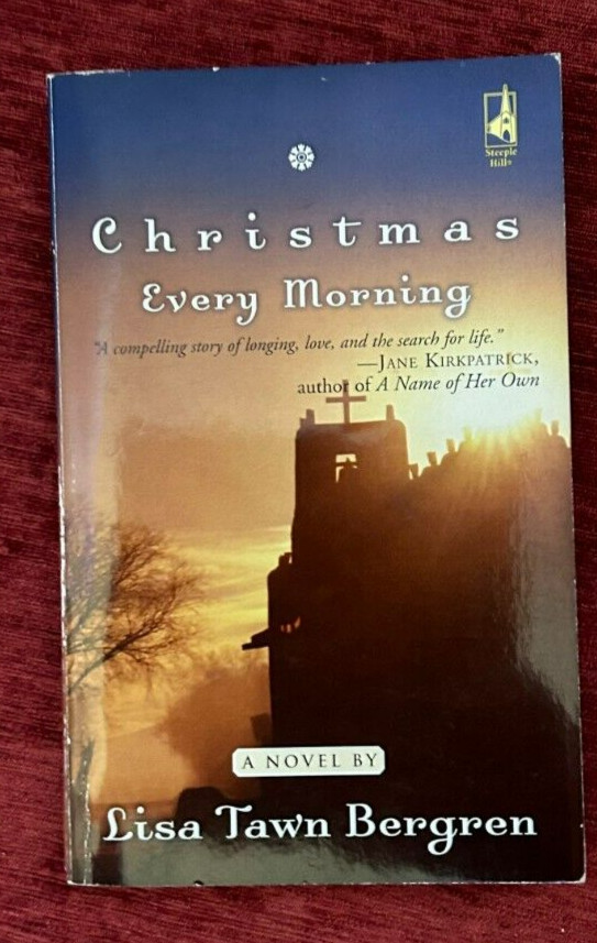 Christmas Every Morning: A Novel by Lisa Tawn Bergren ( 2008 – PB)
