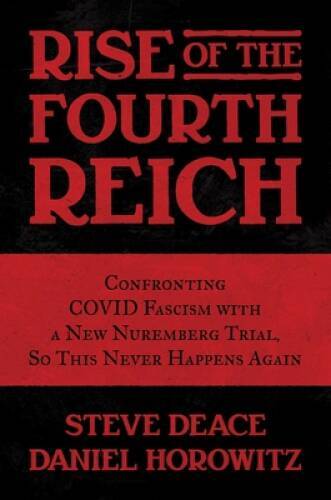 Rise of the Fourth Reich: Confronting COVID Fascism with a New Nuremberg – GOOD