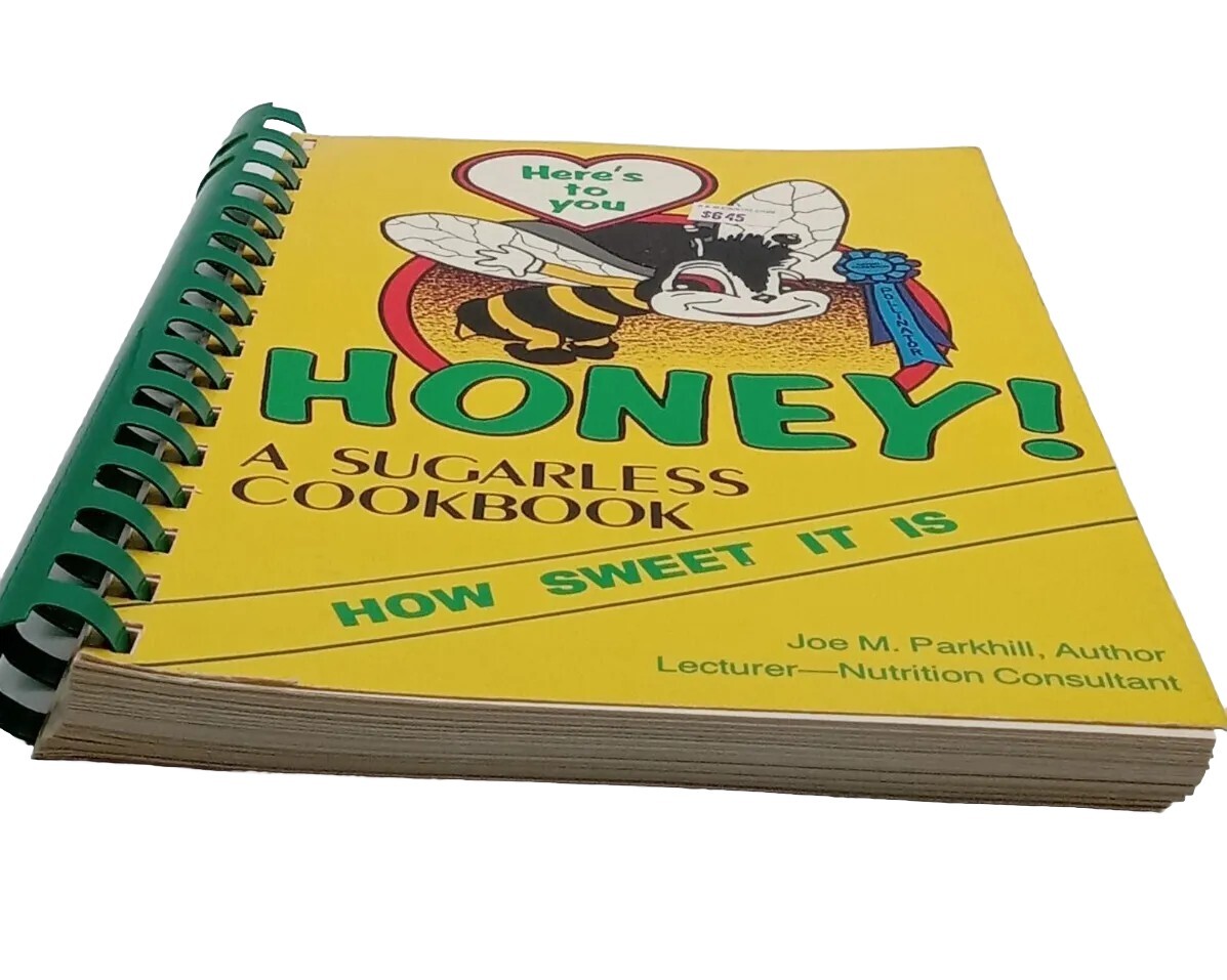 HONEY A SUGARLESS COOKBOOK BY JOE PARKHILL 164 PAGES 1991