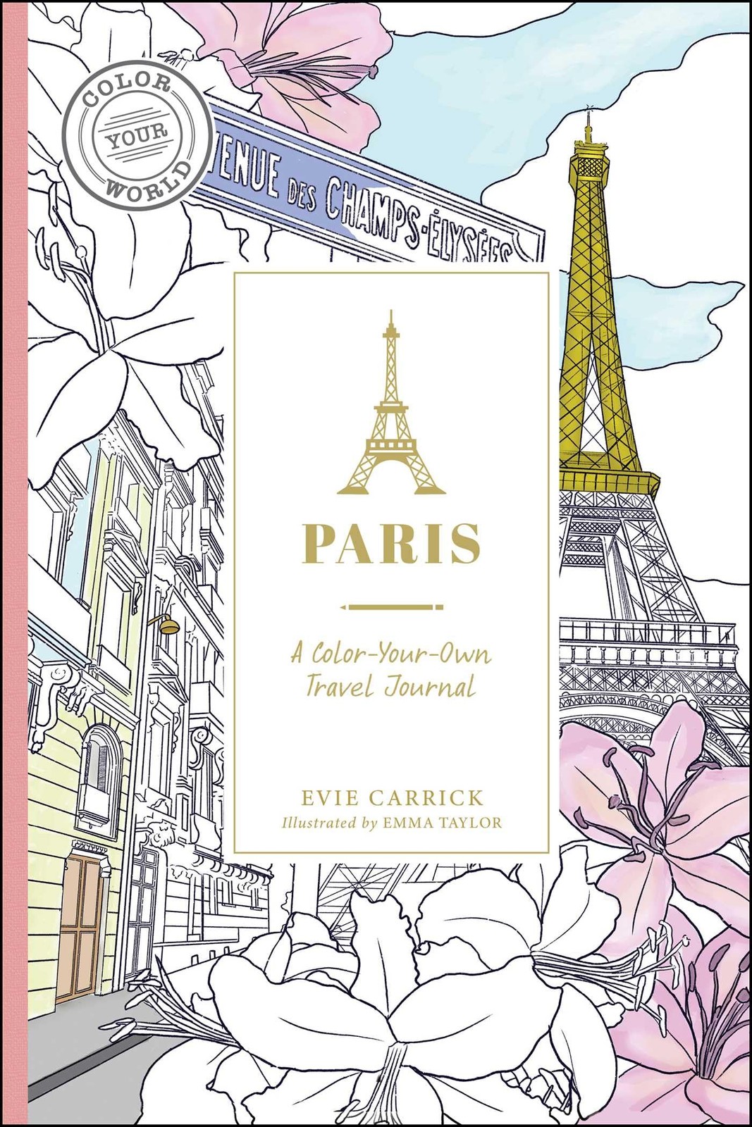 Paris: A Color-Your-Own Travel Journal (Color Your World Travel Journal Seri…