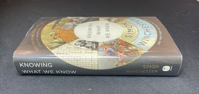 KNOWING WHAT WE KNOW – Simon Winchester (Signed/First Edition)