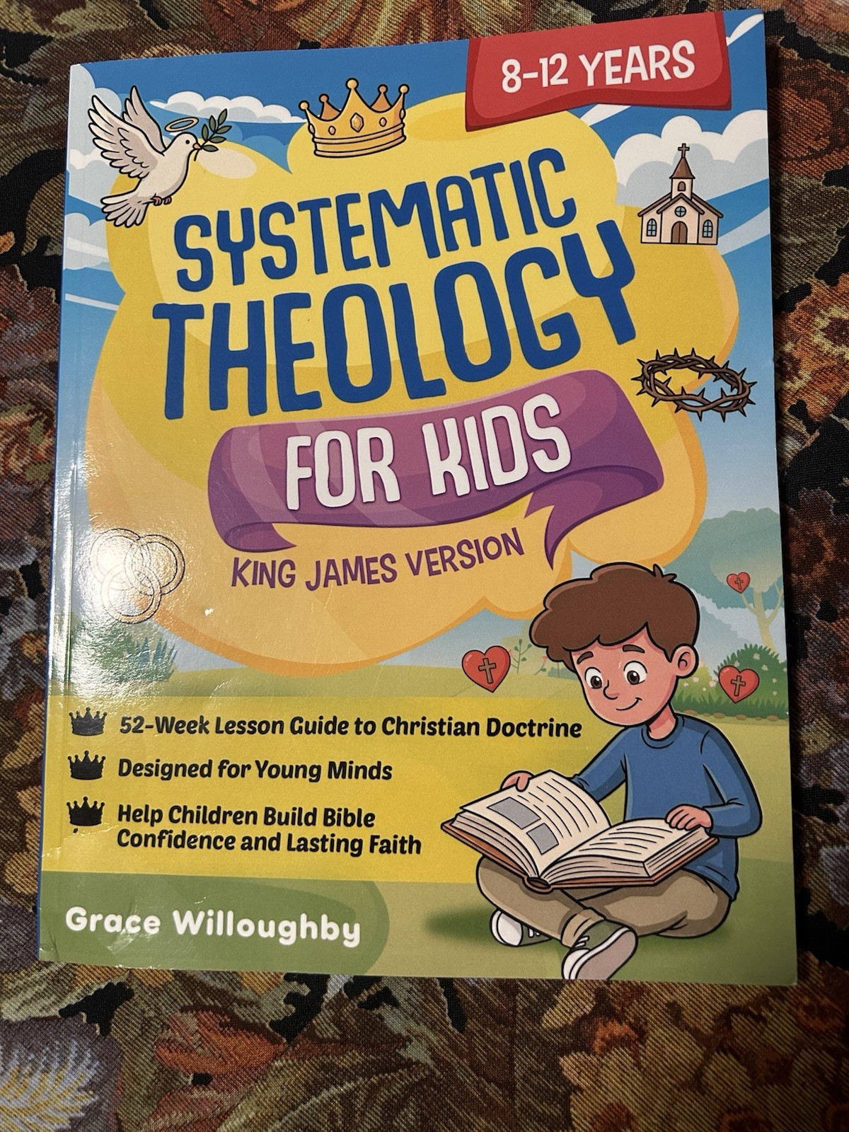 Systematic Theology for Kids 8-12 – King James Version: a 52-Week Lesson Guide