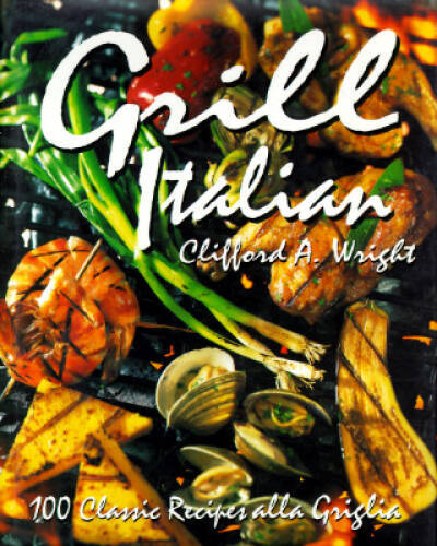 Grill Italian: 100 Classic Recipes Alla Griglia – Paperback – VERY GOOD