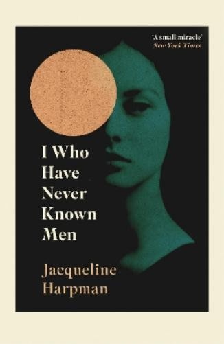 Jacqueline Harpman I Who Have Never Known Men (Paperback) (UK IMPORT)