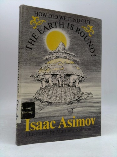 How Did We Find Out The Earth Is Round?. 1972. Cloth with dustjacket. (1st Ed)