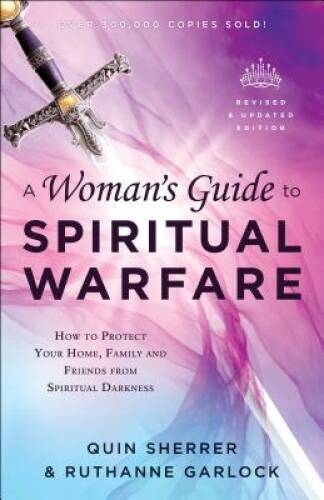 A Woman’s Guide to Spiritual Warfare: How to Protect Your Home, Fami – VERY GOOD