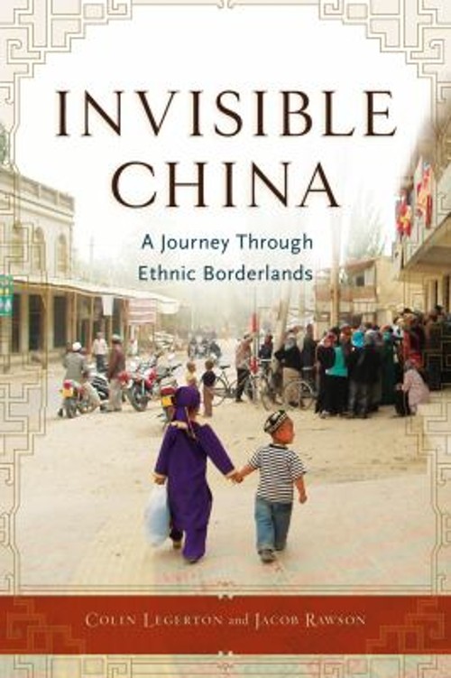 Invisible China : A Journey Through Ethnic Borderlands Paperback
