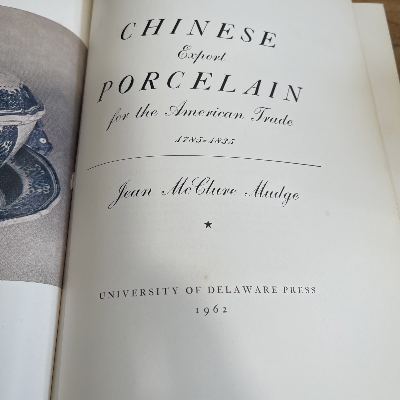 Chinese Export Porcelain for the American Trade, 1785-1835 Jean McClure Mudge