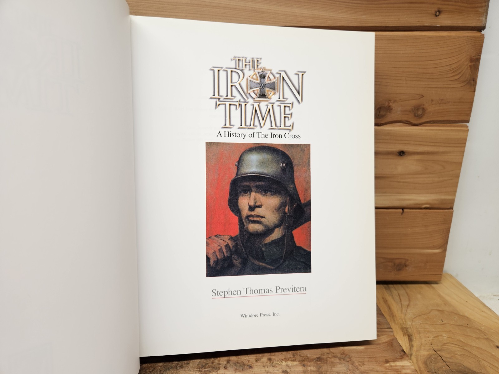 The Iron Time: A History of the Iron Cross by Stephen Previtera