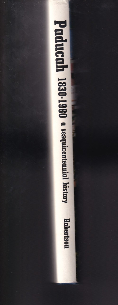 Paducah 1830-1980 (HB, 1980, 152 pages) by John E.L. Robertson (signed)