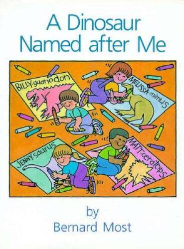 A Dinosaur Named After Me – Hardcover By Most, Bernard – VERY GOOD