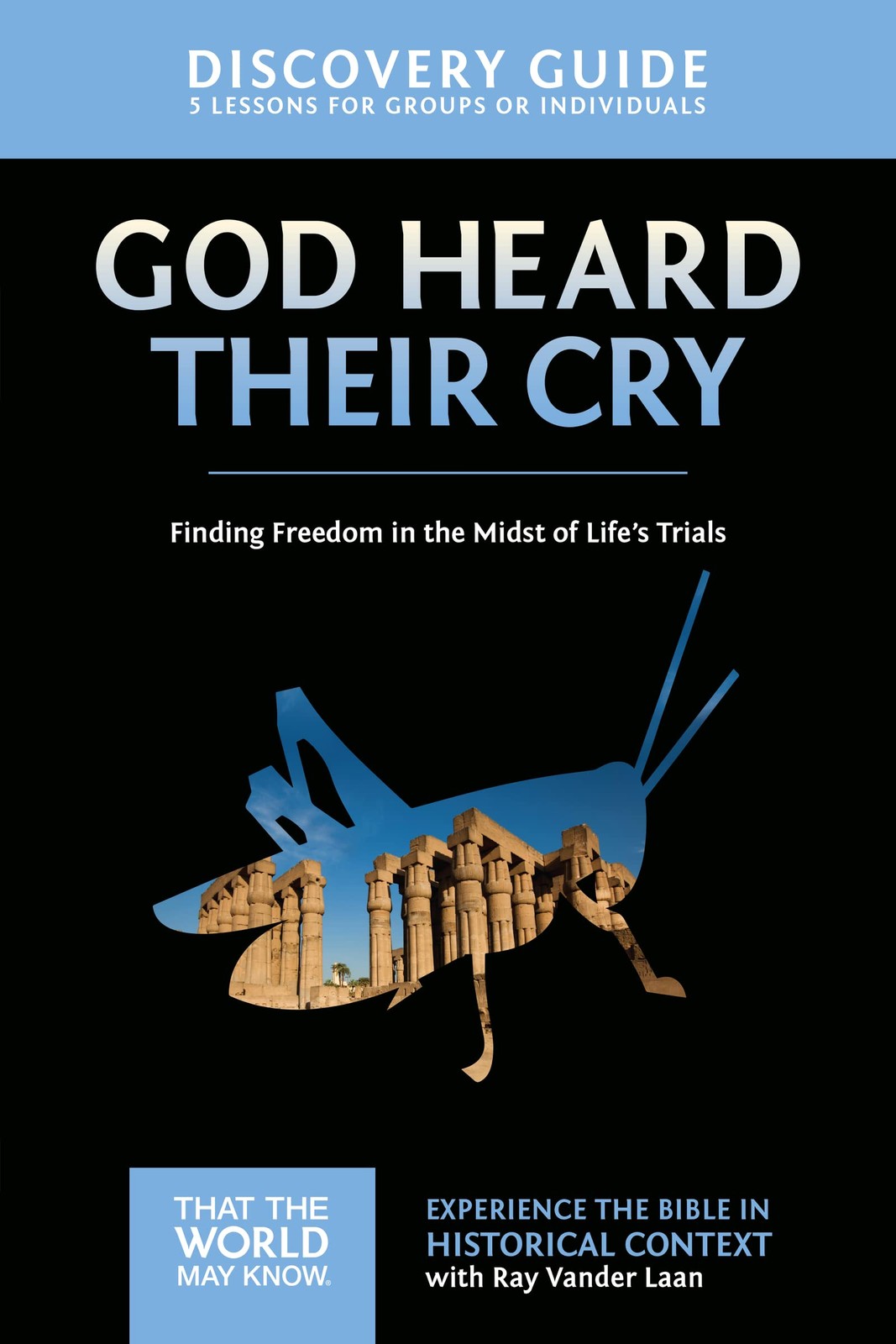 God Heard Their Cry Discovery Guide by Ray Vander Laan