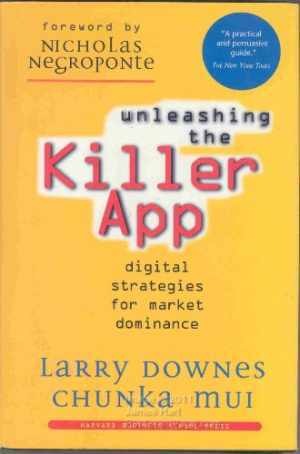Unleashing the Killer App: Digital – Hardcover, by Downes Larry; Mui – Very Good
