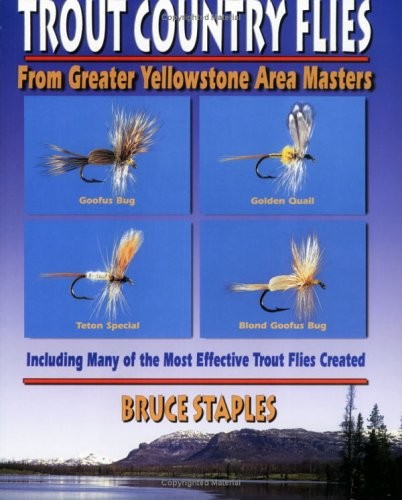 Trout Country Flies: From Greater Yellowstone Area Masters