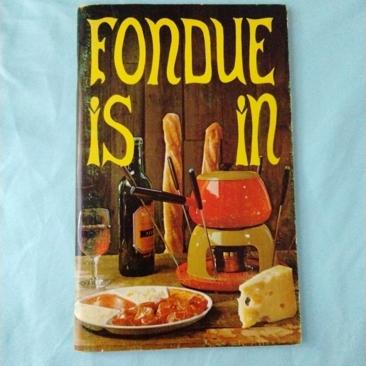 Fondue Is In’ Donna Grimes Potpourri Press 1970 Cookbook Recipes Entertaining