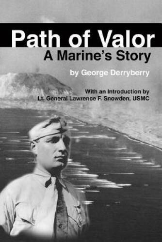 Path of Valor: A Marines Story – Paperback By Derryberry, George – VERY GOOD