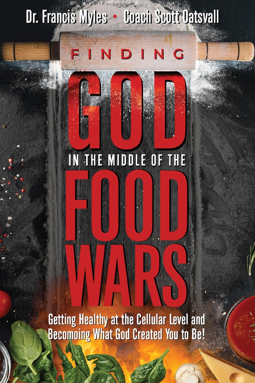Finding God in the Middle of the Food Wars: Getting Healthy at the Cellular …