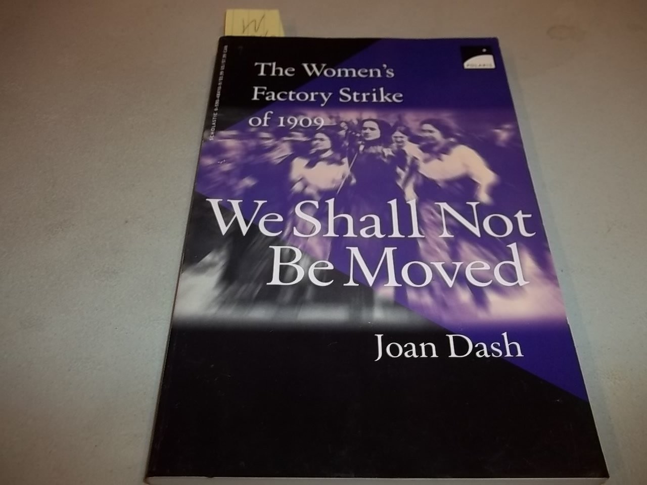 We Shall Not Be Moved: The Women’s Factory Strike of 1909 – Dash, Joan – Lik…