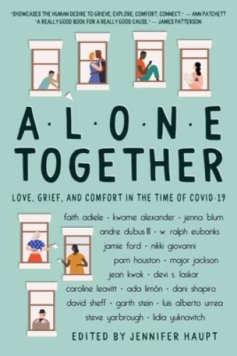 Alone Together: Love, Grief, and Comfort in the Time of COVID-19 – VERY GOOD
