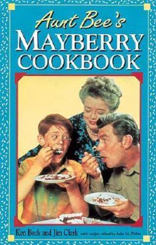 Aunt Bee’s Mayberry Cookbook – Spiral-bound By Ken Beck – ACCEPTABLE