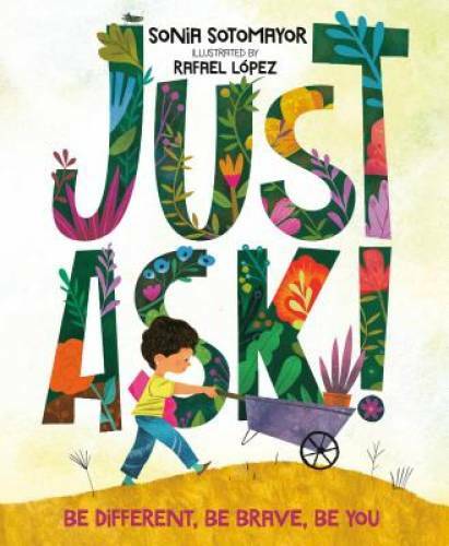 Just Ask!: Be Different, Be Brave, Be You – Hardcover By Sotomayor, Sonia – GOOD