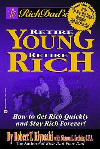 Rich Dad’s Retire Young, Retire Rich: How to Get Rich Quickly and Stay Ri – GOOD