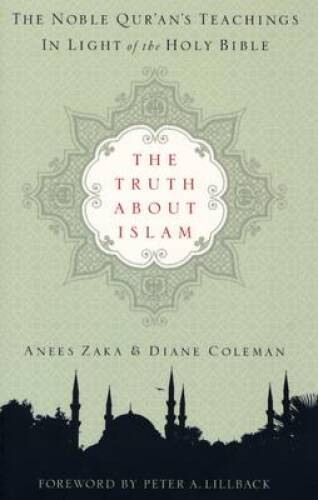 The Truth about Islam: The Noble Qur’an’s Teachings in Light of the Hol – GOOD