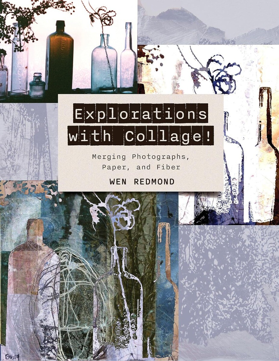 Explorations with Collage!: Merging Photographs, Paper, and Fiber Paperback -…