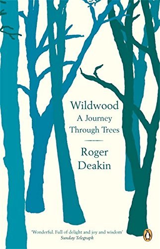Wildwood: A Journey Through Trees By Roger Deakin. 9780141010014