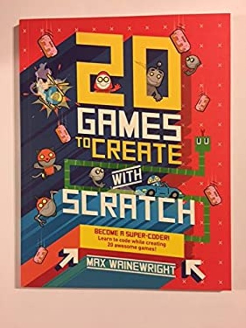 20 Games To Create With Scratch Max Wainewright