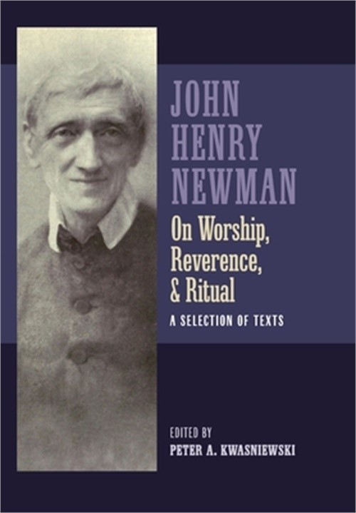 Newman on Worship, Reverence, and Ritual: A Selection of Texts (Hardback or Case