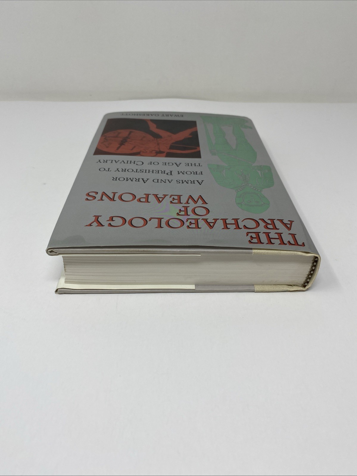 Archaeology of Weapons Arms and Armor Prehistory to Age Chivalry Oakeshott 1994