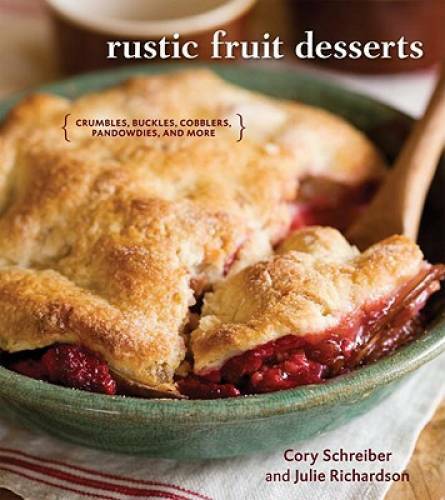 Rustic Fruit Desserts: Crumbles, Buckles, Cobblers, Pandowdies, and More – GOOD