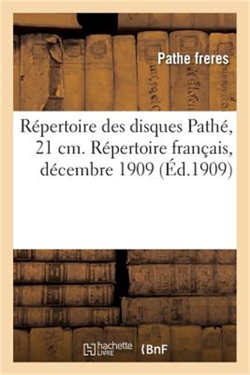 R�pertoire Des Disques Path�, 21 CM. R�pertoire Fran�ais, D�cembre 1909 (Paperba