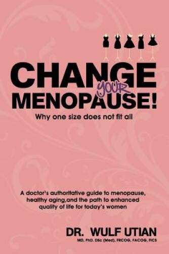 Change Your Menopause – Why One Size Does Not Fit All – Paperback – GOOD