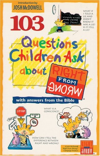103 Questions Children Ask about Right from Wrong (Questions Children Ask) -…