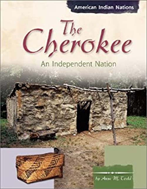 The Cherokee : An Independent Nation Hardcover Anne M. Todd