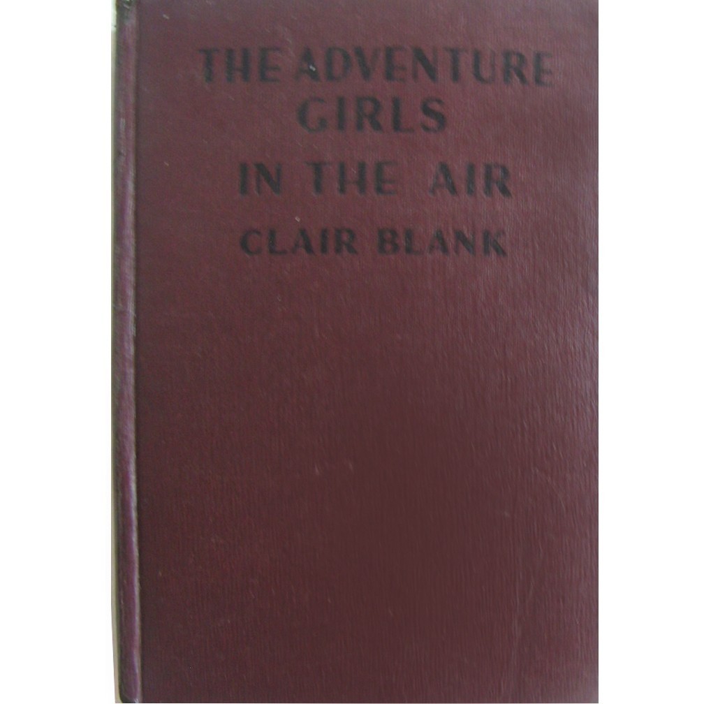 The Adventure Girls in The Air by Clair Blank 1936, Hardcover, 150 Pages